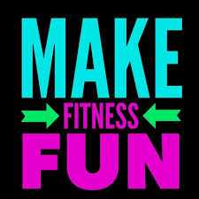 Make fitness fun